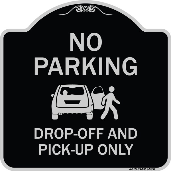 Designer Series-No Parking Drop-off And Pick-up Only With Graphic, 18" x 18", BS-1818-9952